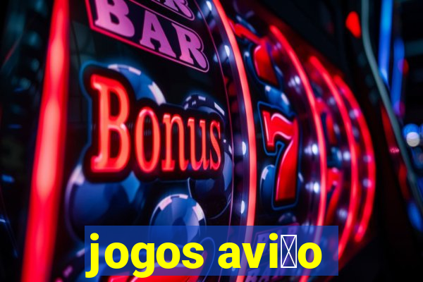 jogos avi茫o