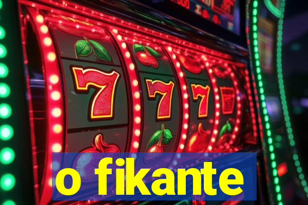 o fikante