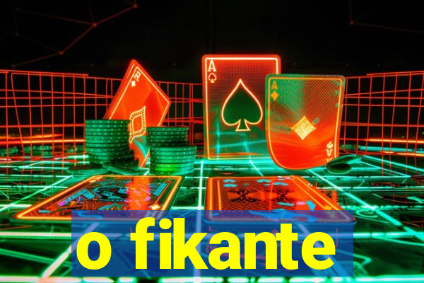 o fikante