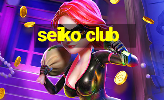 seiko club