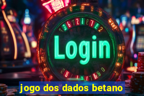 jogo dos dados betano