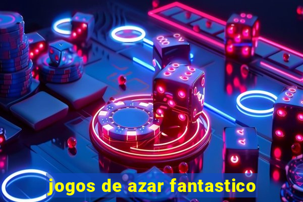 jogos de azar fantastico