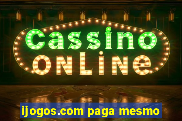 ijogos.com paga mesmo