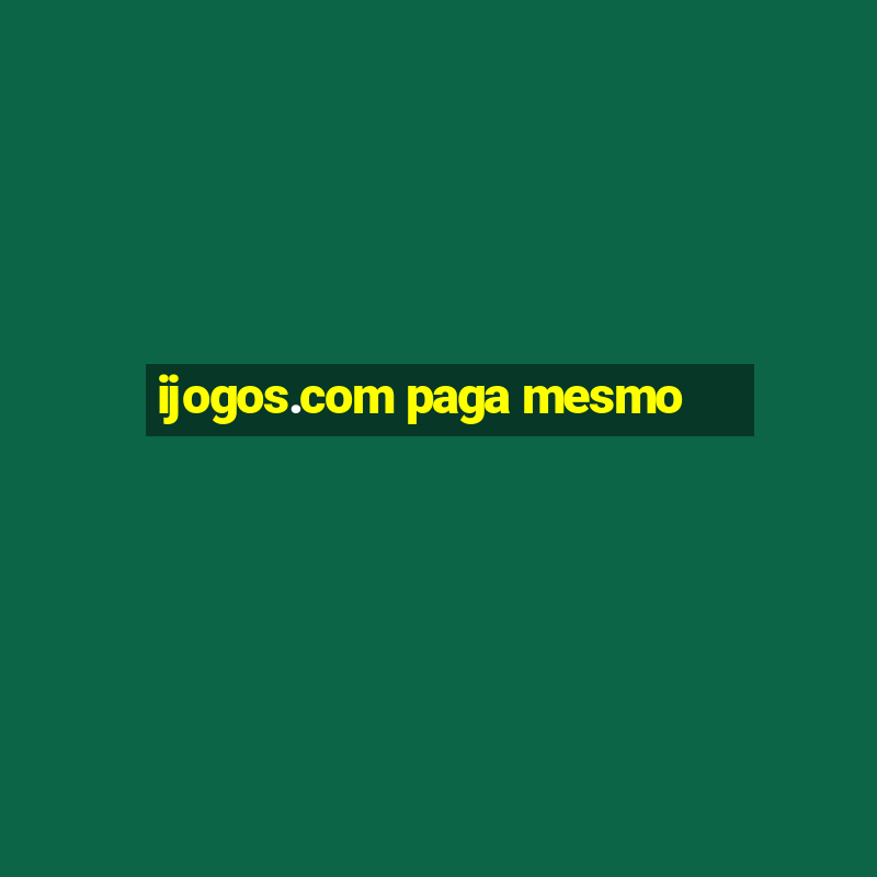 ijogos.com paga mesmo