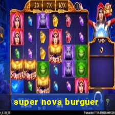 super nova burguer