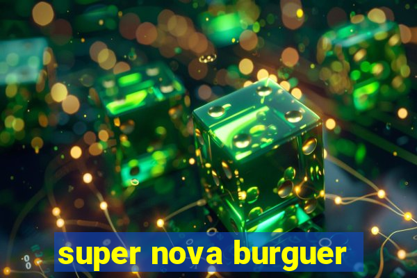 super nova burguer