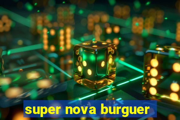 super nova burguer