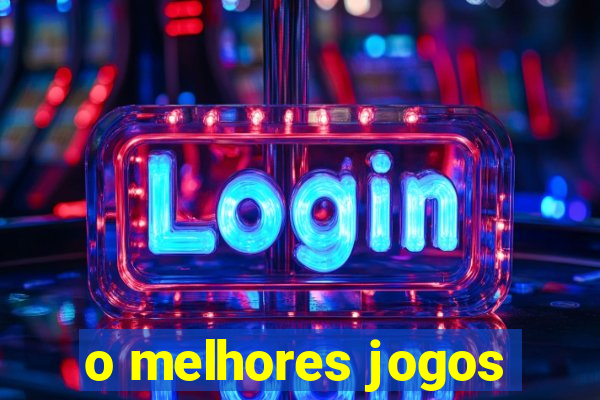 o melhores jogos