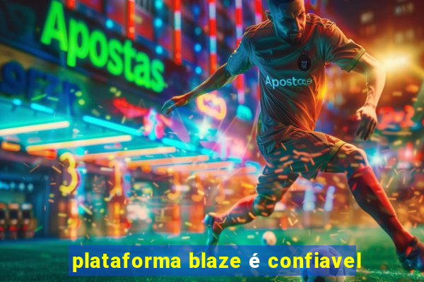 plataforma blaze é confiavel