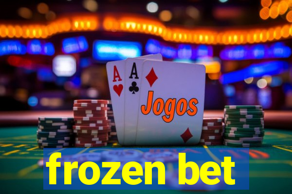 frozen bet