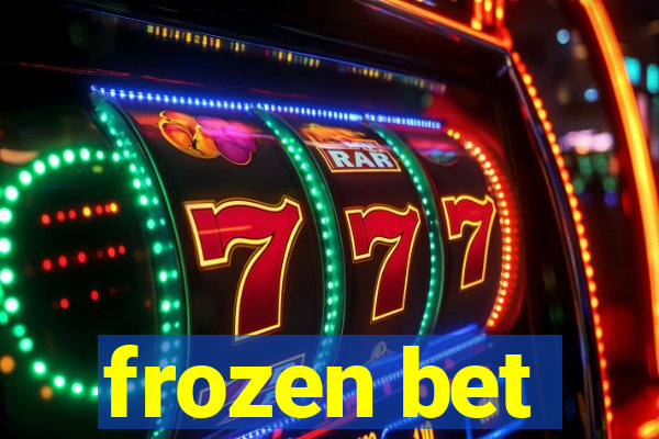 frozen bet