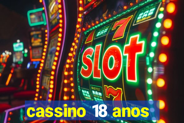 cassino 18 anos