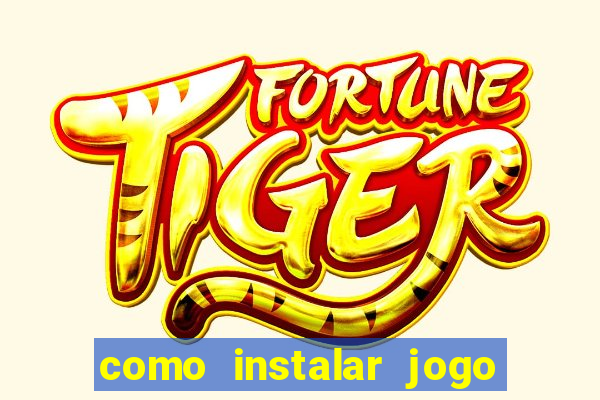 como instalar jogo do tigre