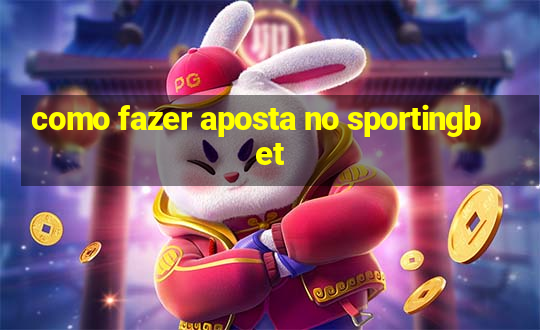 como fazer aposta no sportingbet