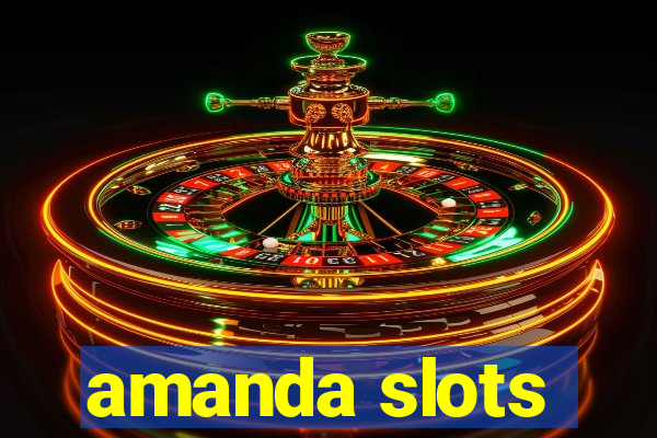 amanda slots