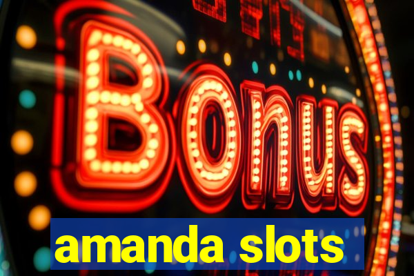 amanda slots