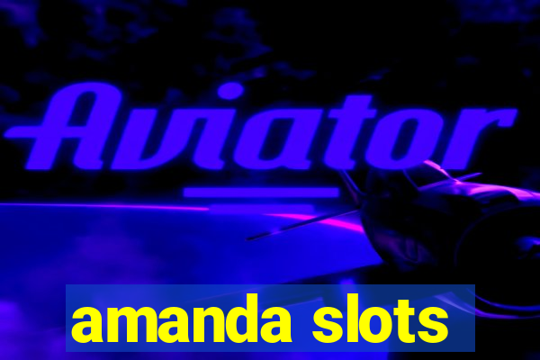 amanda slots