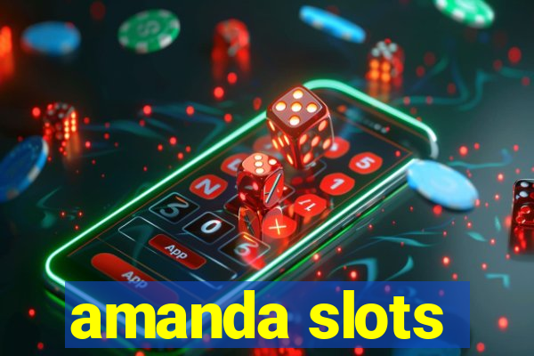 amanda slots