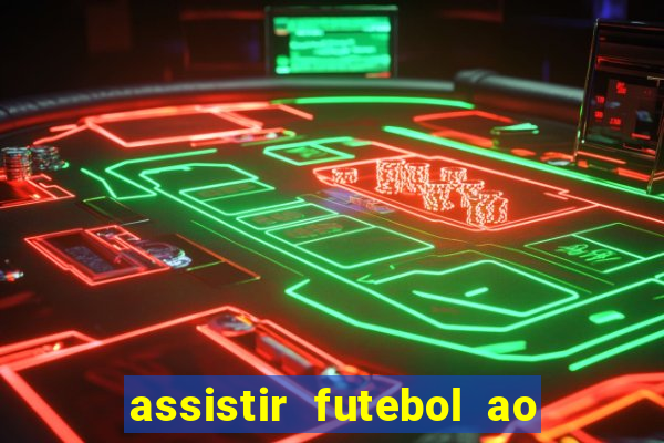 assistir futebol ao vivo sem travar