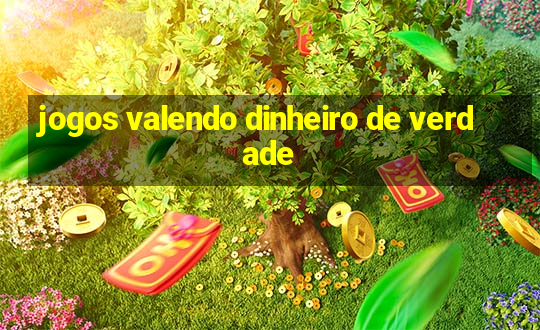 jogos valendo dinheiro de verdade