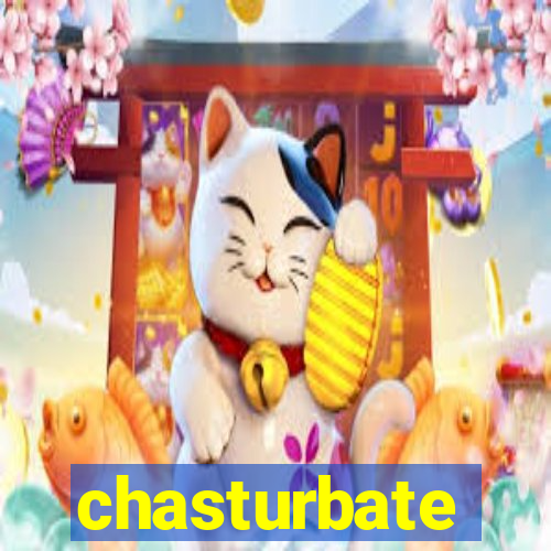 chasturbate