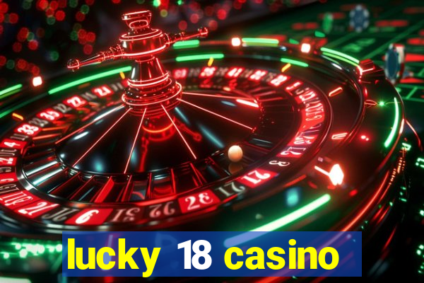 lucky 18 casino