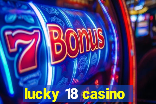 lucky 18 casino