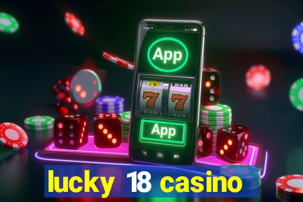 lucky 18 casino