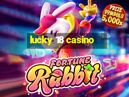 lucky 18 casino