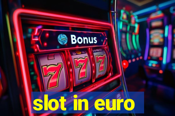 slot in euro