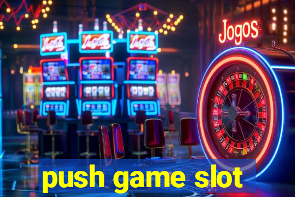 push game slot