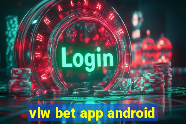 vlw bet app android