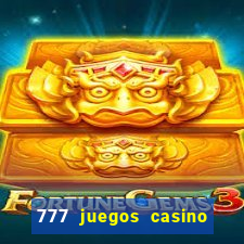 777 juegos casino maquinas tragamonedas