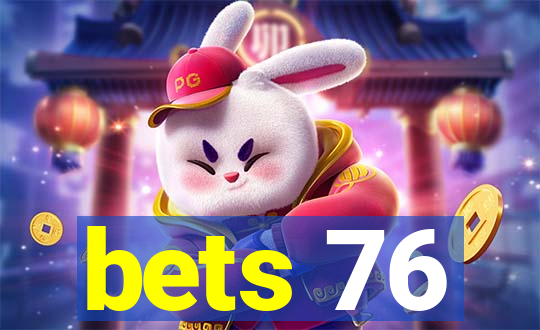 bets 76