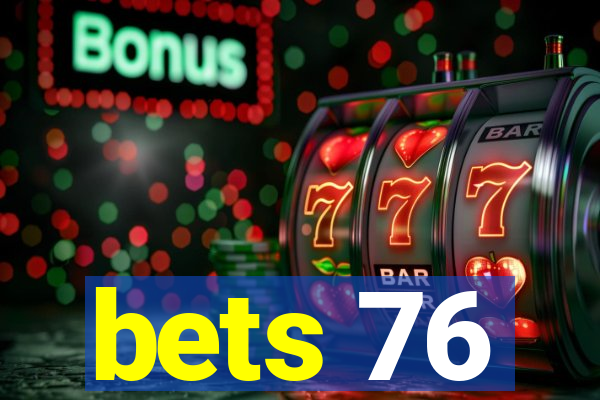 bets 76