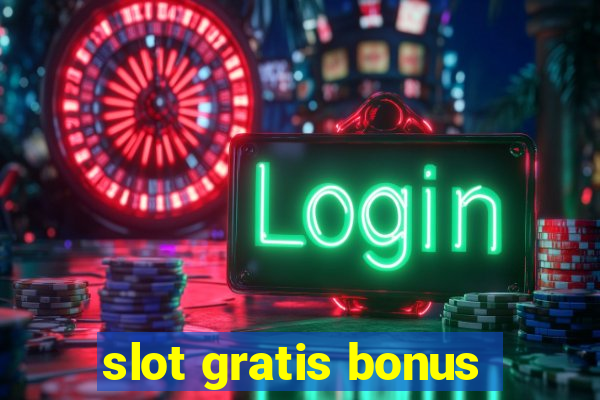 slot gratis bonus