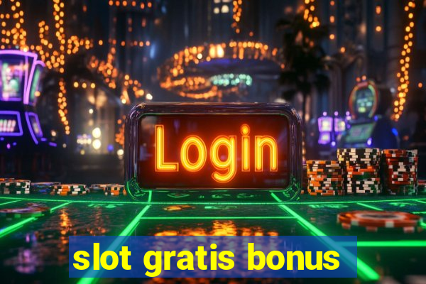 slot gratis bonus