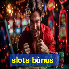 slots bónus