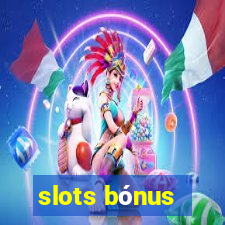 slots bónus