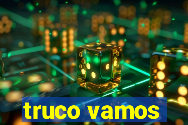 truco vamos