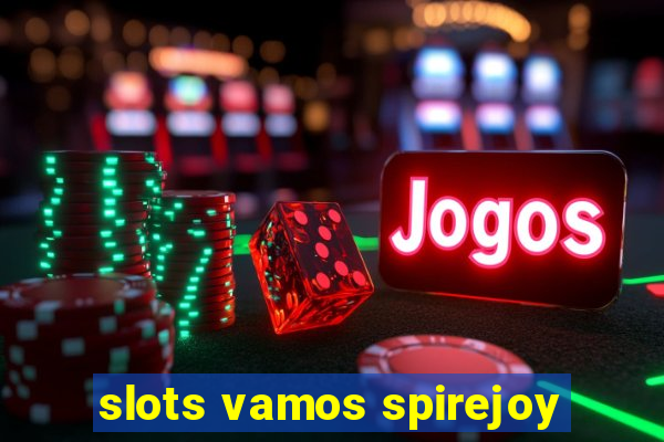 slots vamos spirejoy