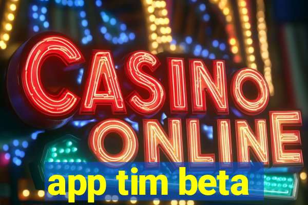 app tim beta