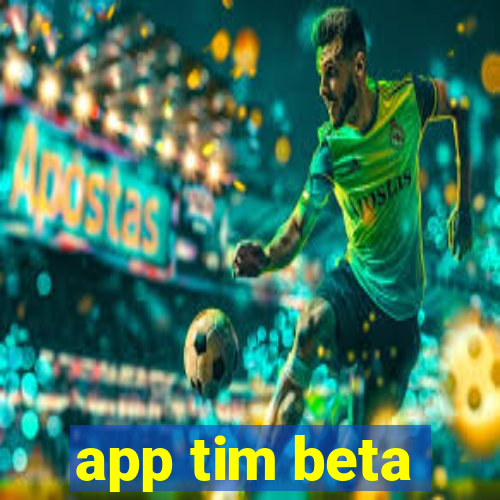 app tim beta