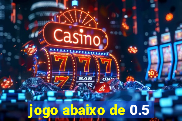 jogo abaixo de 0.5