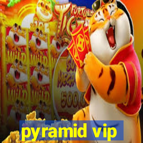 pyramid vip