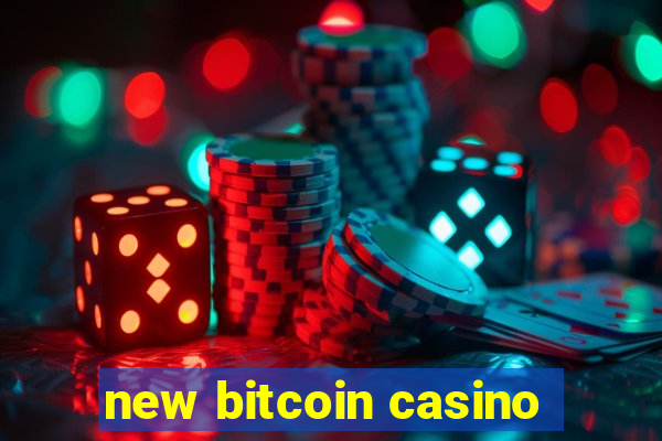 new bitcoin casino