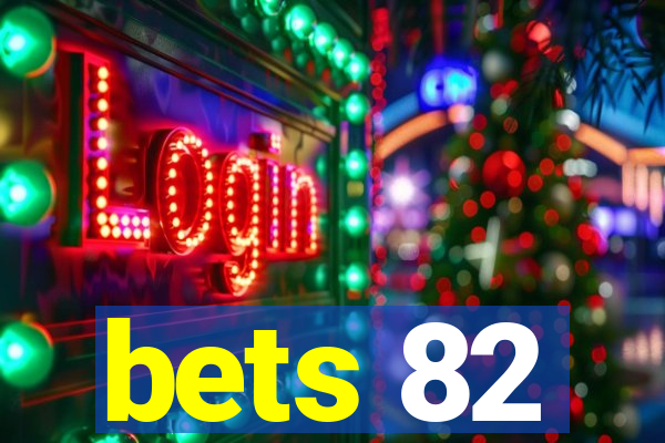 bets 82