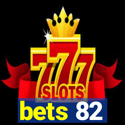 bets 82