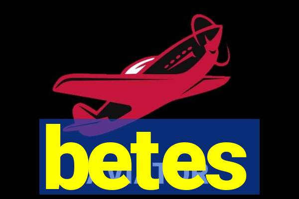 betes