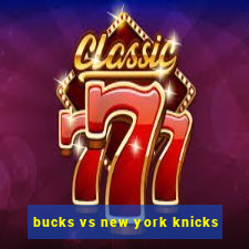 bucks vs new york knicks